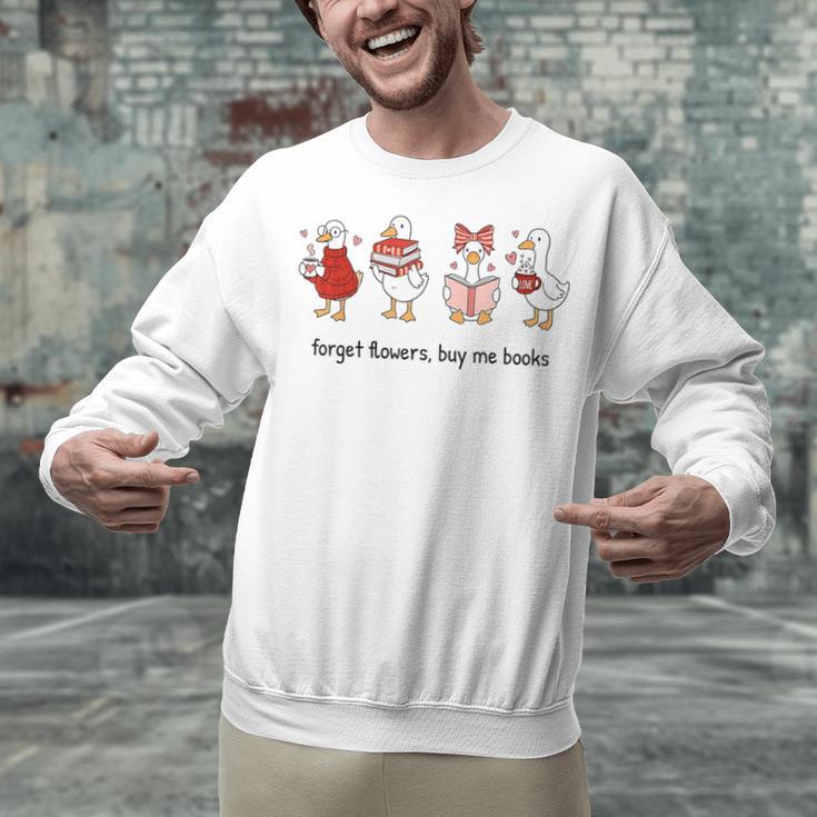 Goose Forget Flowers Buy Me Books Unisex Sweatshirt