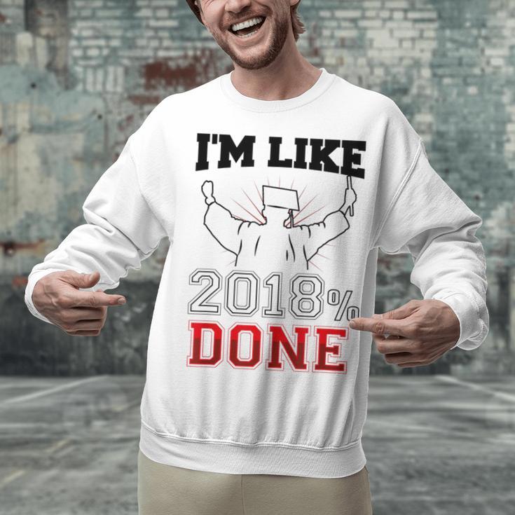 GraduationShirt I'm Like 2018 Done Class Of Unisex Sweatshirt