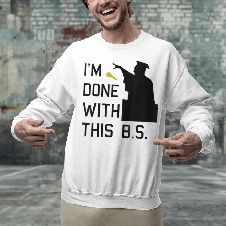 I'm Done With This BS College Graduation Shirt Unisex Sweatshirt