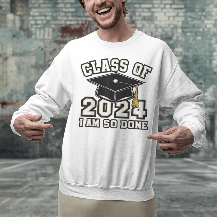 I'm Done With Class Of 2024 Graduation Done Class Of 2024 Unisex Sweatshirt