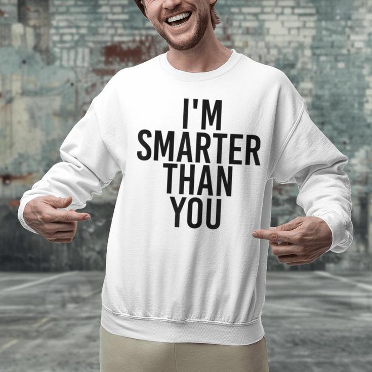 I'M SMARTER THAN YOU Shirt Graduation School Idea Unisex Sweatshirt