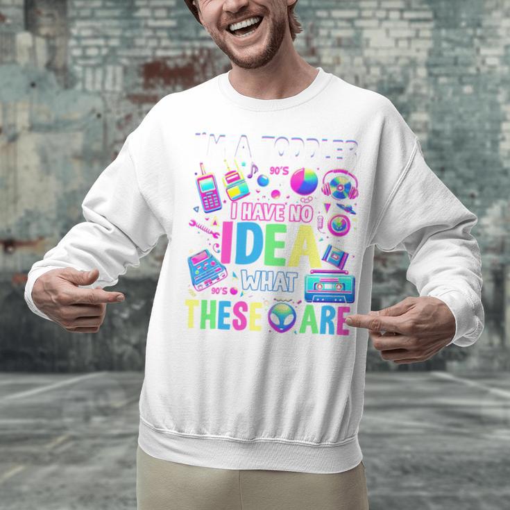 I'm A Toddler I Have No Ideas Retro Vintage 90s Nostalgia Unisex Sweatshirt I'm A Toddler I Have No Ideas Retro Vintage 90s Nostalgia Unisex Sweatshirt