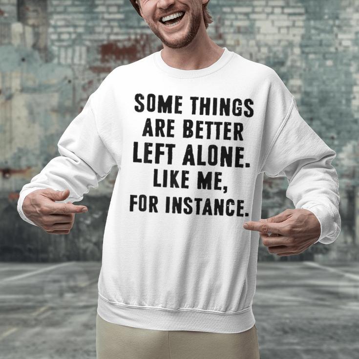 Introvert Antisocial Some Things Are Better Left Alone Unisex Sweatshirt Introvert Antisocial Some Things Are Better Left Alone Unisex Sweatshirt