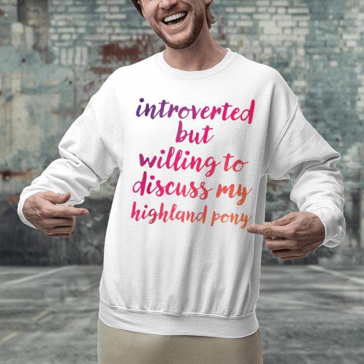 Introverted Willing To Discuss Highland Pony Introvert Unisex Sweatshirt Introverted Willing To Discuss Highland Pony Introvert Unisex Sweatshirt