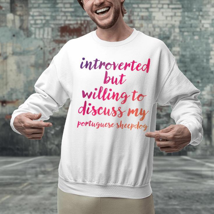 Introverted Willing To Discuss Portuguese Sheepdog Introvert Unisex Sweatshirt Introverted Willing To Discuss Portuguese Sheepdog Introvert Unisex Sweatshirt