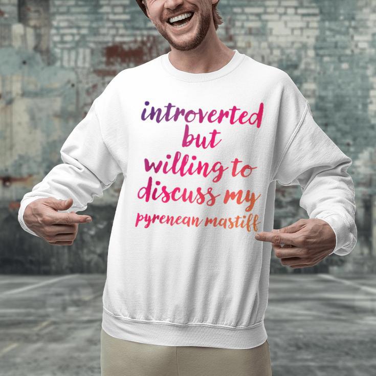 Introverted Willing To Discuss Pyrenean Mastiff Introvert Unisex Sweatshirt