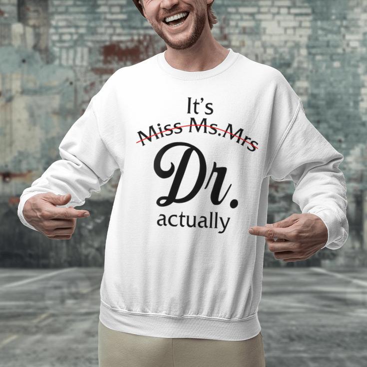It's Miss Ms Mrs Dr Actually Doctor Graduation Women Unisex Sweatshirt