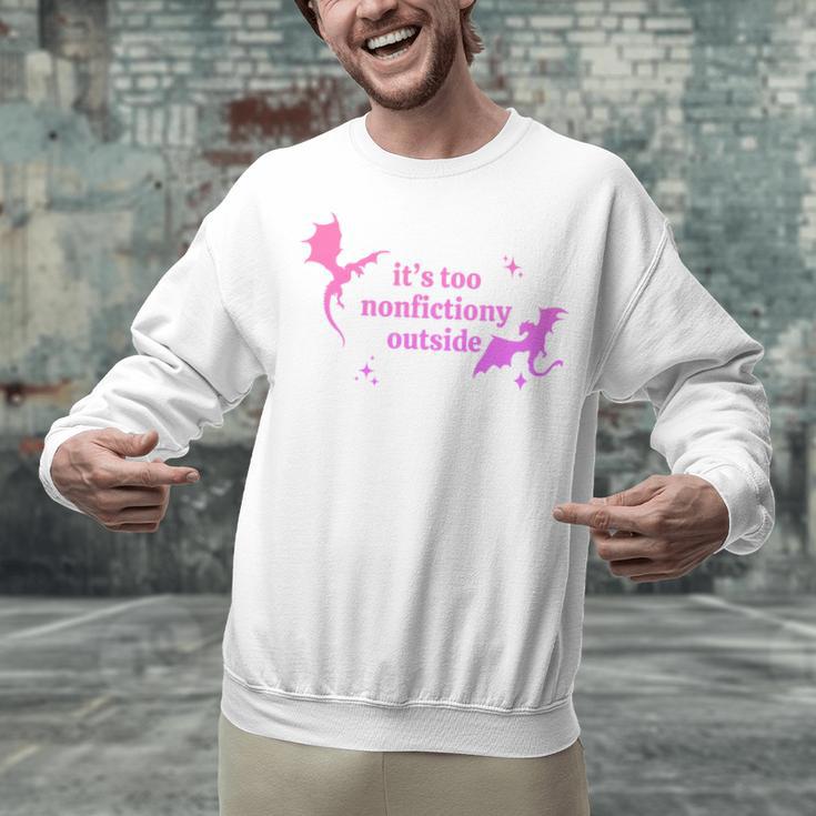 It's Too Nonfictiony Outside Bookish Unisex Sweatshirt