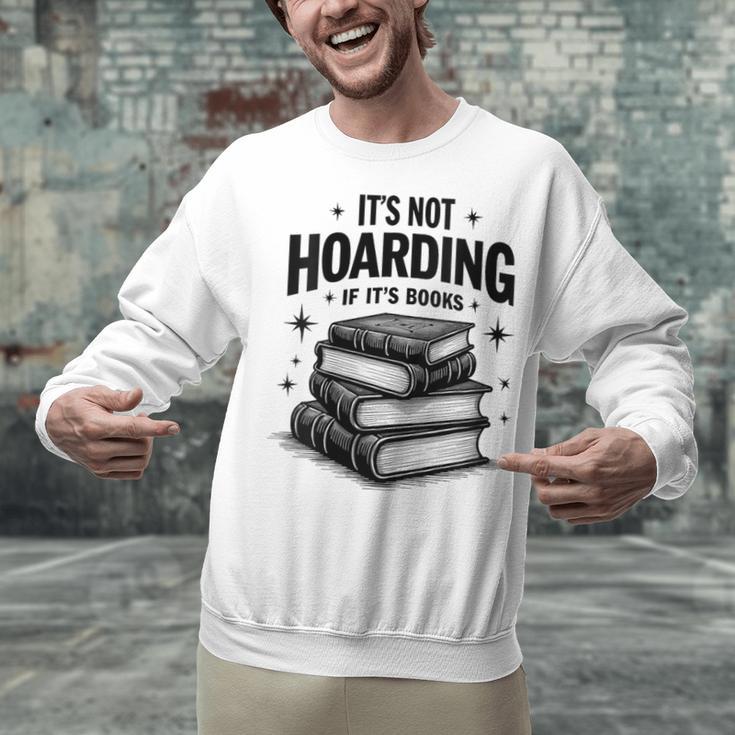 It's Not Hoarding If It's Books Book Lover Readers Unisex Sweatshirt It's Not Hoarding If It's Books Book Lover Readers Unisex Sweatshirt