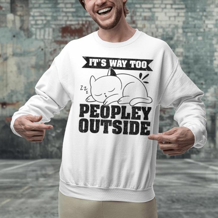 It's Way Too Peopley Outside Anti Social Introvert Unisex Sweatshirt It's Way Too Peopley Outside Anti Social Introvert Unisex Sweatshirt