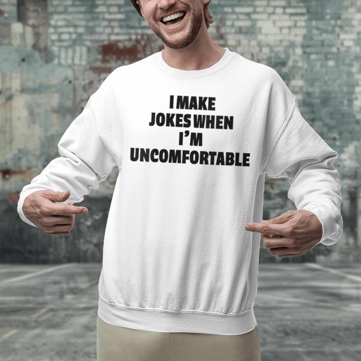 I Make Jokes When Im Uncomfortable Sarcastic Introvert Unisex Sweatshirt I Make Jokes When Im Uncomfortable Sarcastic Introvert Unisex Sweatshirt