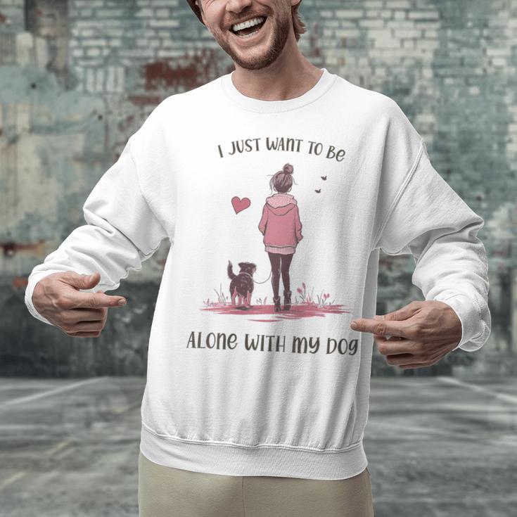 I Just Want To Be Alone With My Dog For Introvert Dog Mom Unisex Sweatshirt I Just Want To Be Alone With My Dog For Introvert Dog Mom Unisex Sweatshirt