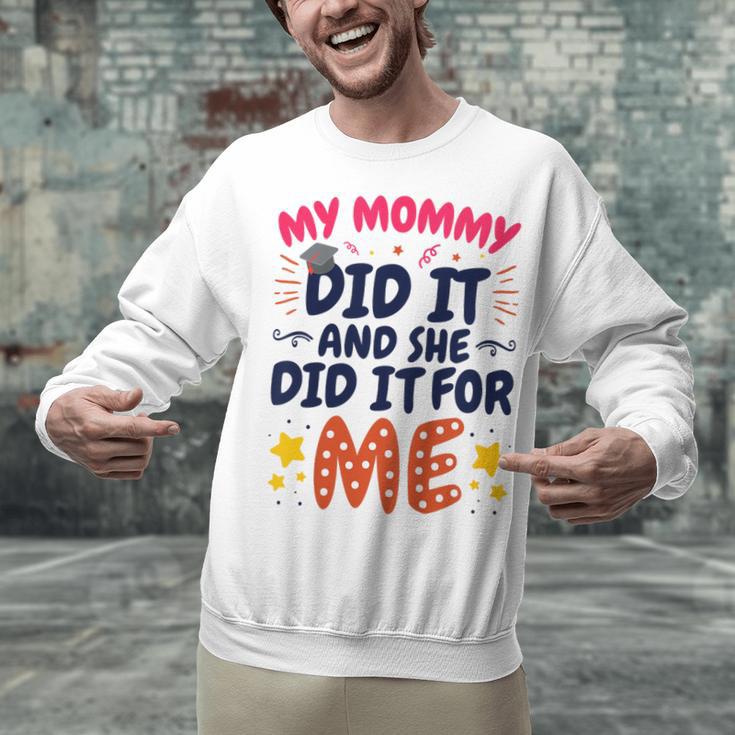 Kids My Mommy Did It Graduation Mom Graduate Unisex Sweatshirt