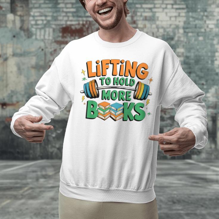 Lifting To Hold More Books Weightlifting Workout Gym Lover Unisex Sweatshirt Lifting To Hold More Books Weightlifting Workout Gym Lover Unisex Sweatshirt