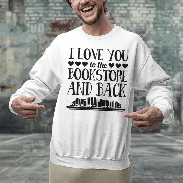 I Love You To The Bookstore And Back Unisex Sweatshirt