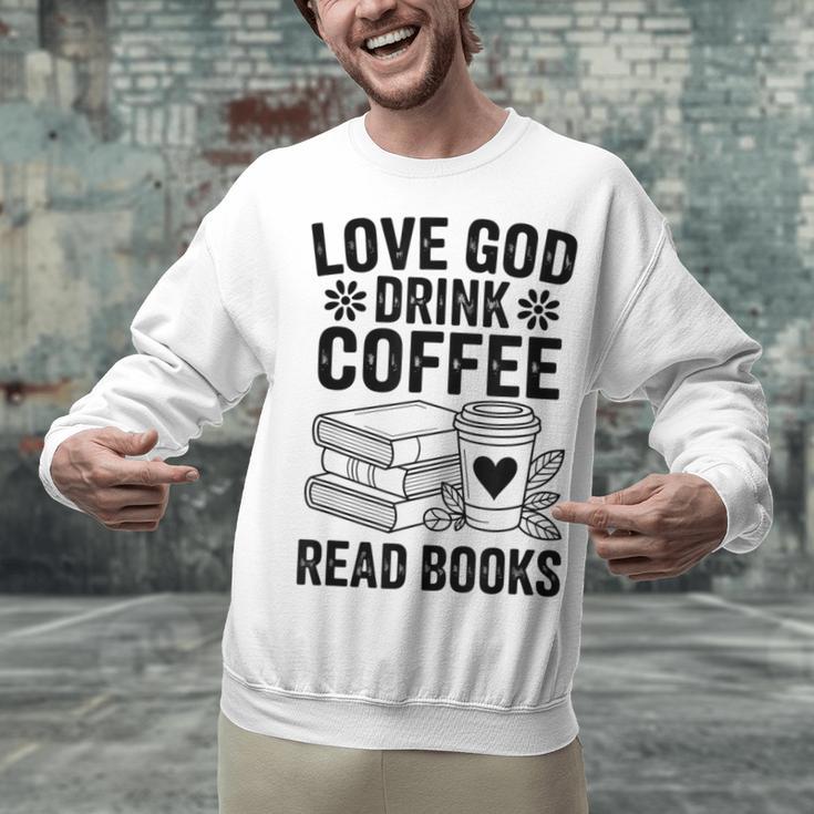 Love God Drink Coffee Read Books For Book Lovers Unisex Sweatshirt Love God Drink Coffee Read Books For Book Lovers Unisex Sweatshirt