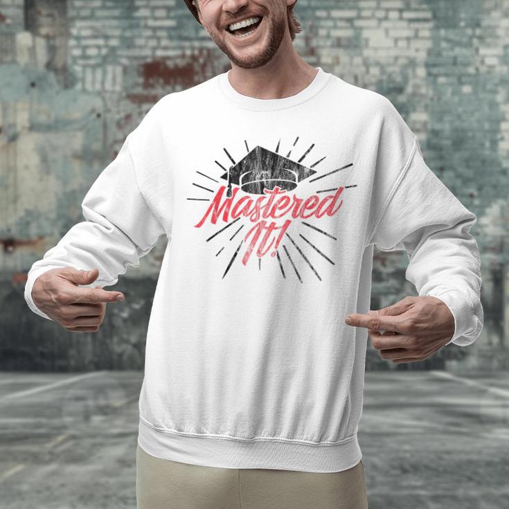 Master's Graduation Shirt For Men And Women Mastered It Unisex Sweatshirt