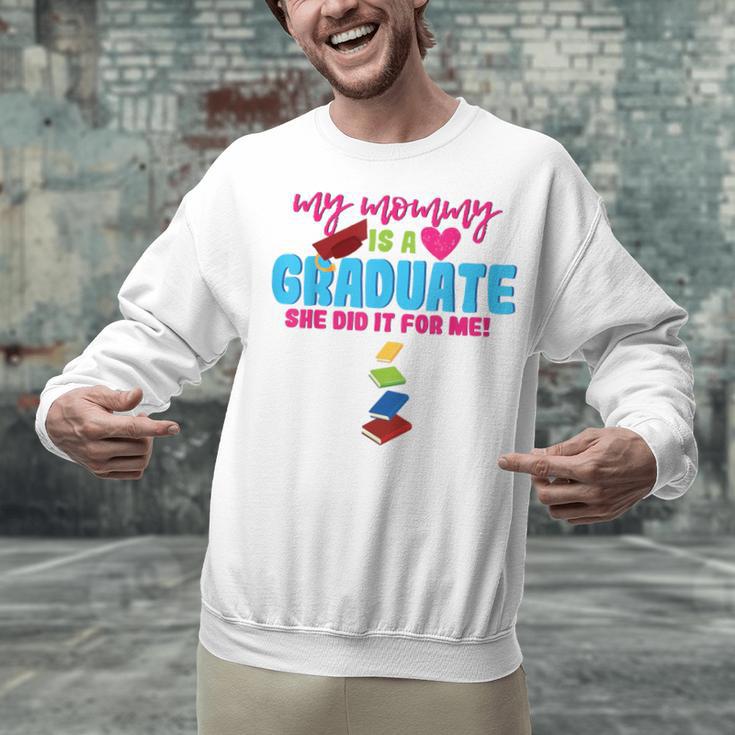 My Mommy Is A Graduate Proud Son Daughter T-Shirt Graduation Unisex Sweatshirt