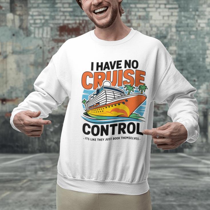I Have No Cruise Trip Control They Book Themselves Unisex Sweatshirt I Have No Cruise Trip Control They Book Themselves Unisex Sweatshirt