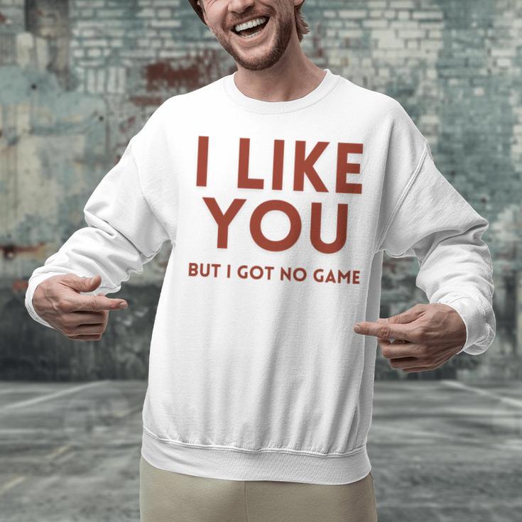 I Like You But Got No Game Introvert Minimalist Joke Unisex Sweatshirt I Like You But Got No Game Introvert Minimalist Joke Unisex Sweatshirt