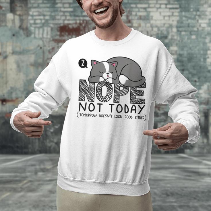 Nope Not Today Tomorrow's Not Looking Good Either Introverts Unisex Sweatshirt