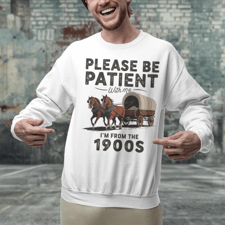 Be Patient With Me I'm From The 1900s Horse-Drawn Wagon Unisex Sweatshirt Be Patient With Me I'm From The 1900s Horse-Drawn Wagon Unisex Sweatshirt