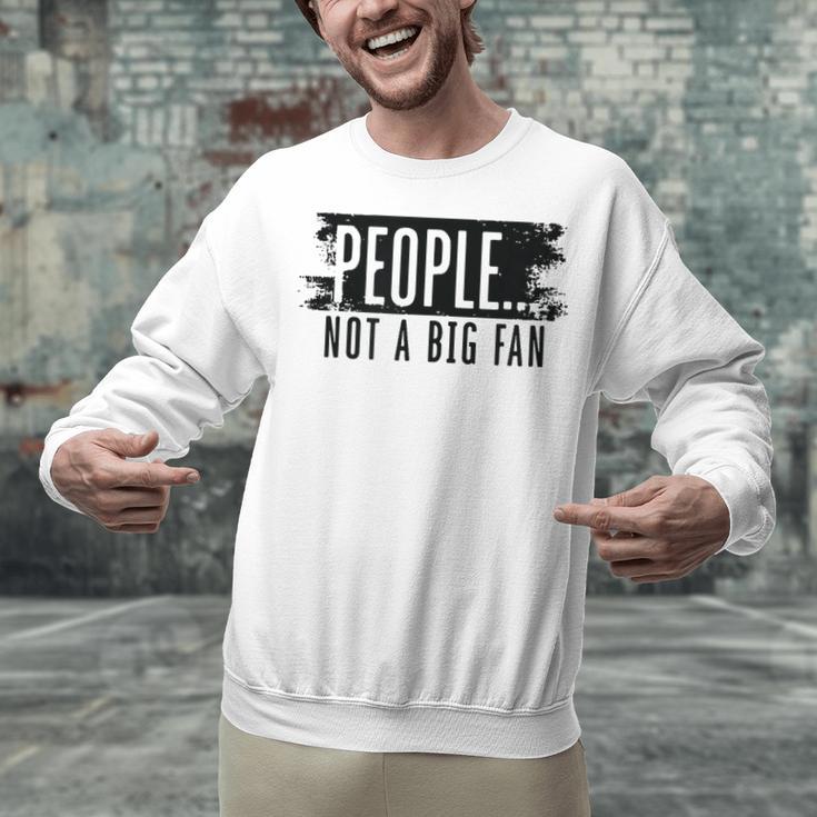 People Not A Big Enthusiast Introvert Sarcasm Quote Unisex Sweatshirt