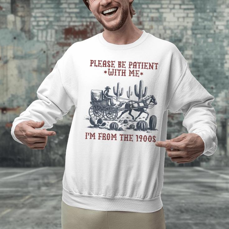 Please Be-Patient-With-Me I'm From The 1900s Unisex Sweatshirt Please Be-Patient-With-Me I'm From The 1900s Unisex Sweatshirt