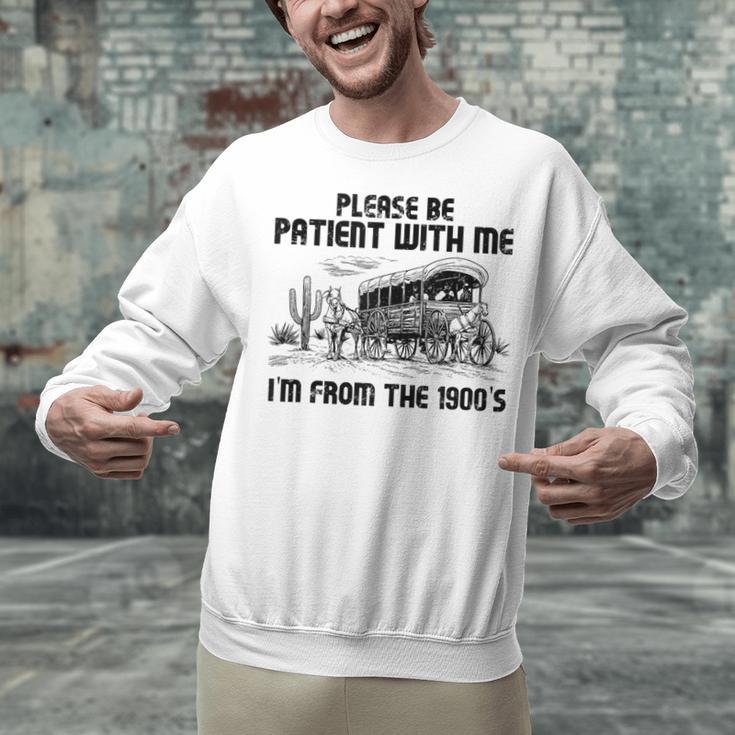 Please Patience I'm From The 1900s Vintage Western Unisex Sweatshirt Please Patience I'm From The 1900s Vintage Western Unisex Sweatshirt