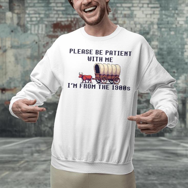 PLEASE BE PATIENT WITH ME I'M FROM THE 1900s 90s Meme Premium Unisex Sweatshirt PLEASE BE PATIENT WITH ME I'M FROM THE 1900s 90s Meme Premium Unisex Sweatshirt