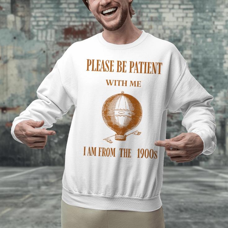 Please Be Patient With Me I'm From The 1900s Air Balloon Unisex Sweatshirt Please Be Patient With Me I'm From The 1900s Air Balloon Unisex Sweatshirt