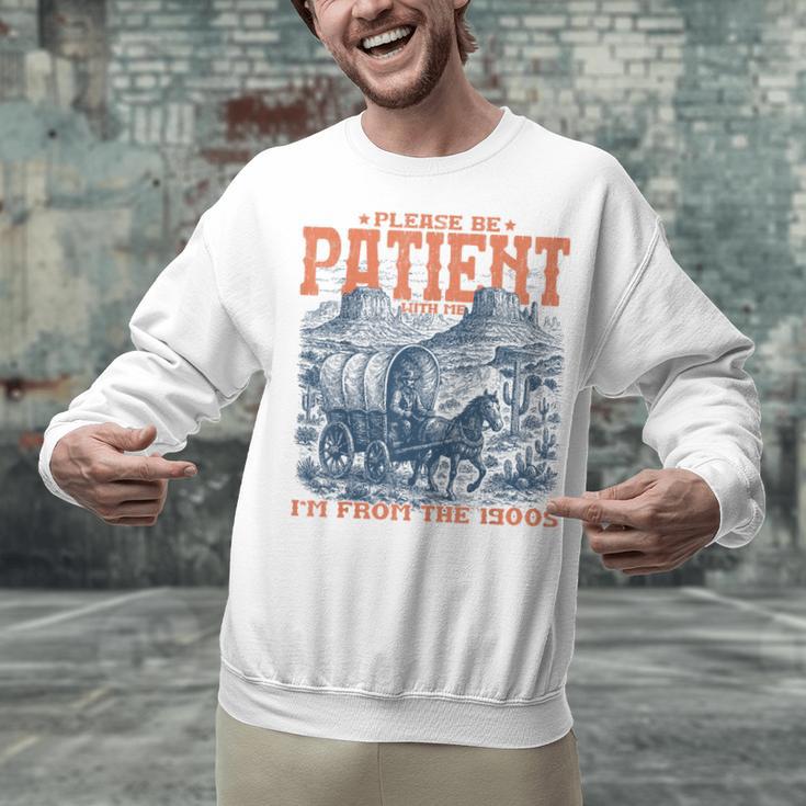 Please Be Patient With Me I'm From The 1900s Birthday Unisex Sweatshirt