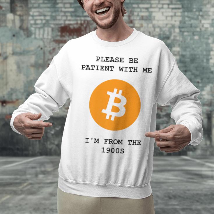 Please Be Patient With Me I'm From The 1900s Bitcoin Premium Unisex Sweatshirt