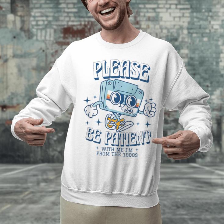 Please Be Patient With Me I'm From The 1900s Cassette Retro Unisex Sweatshirt Please Be Patient With Me I'm From The 1900s Cassette Retro Unisex Sweatshirt