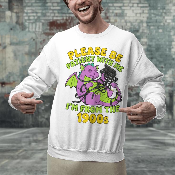 Please Be Patient I'm From The 1900s Dragon Men Women Unisex Sweatshirt Please Be Patient I'm From The 1900s Dragon Men Women Unisex Sweatshirt