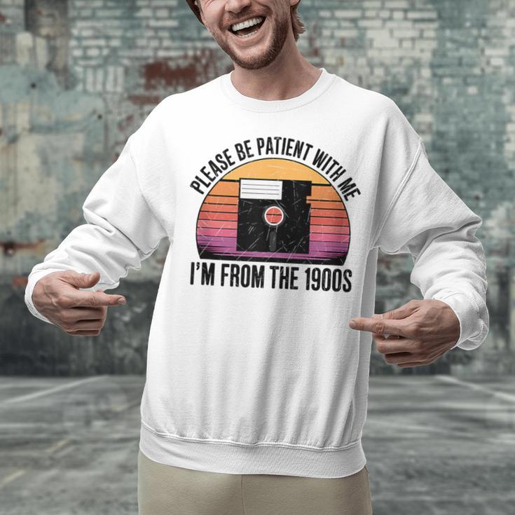 Please Be Patient With Me I'm From The 1900s Floppy Disk Unisex Sweatshirt