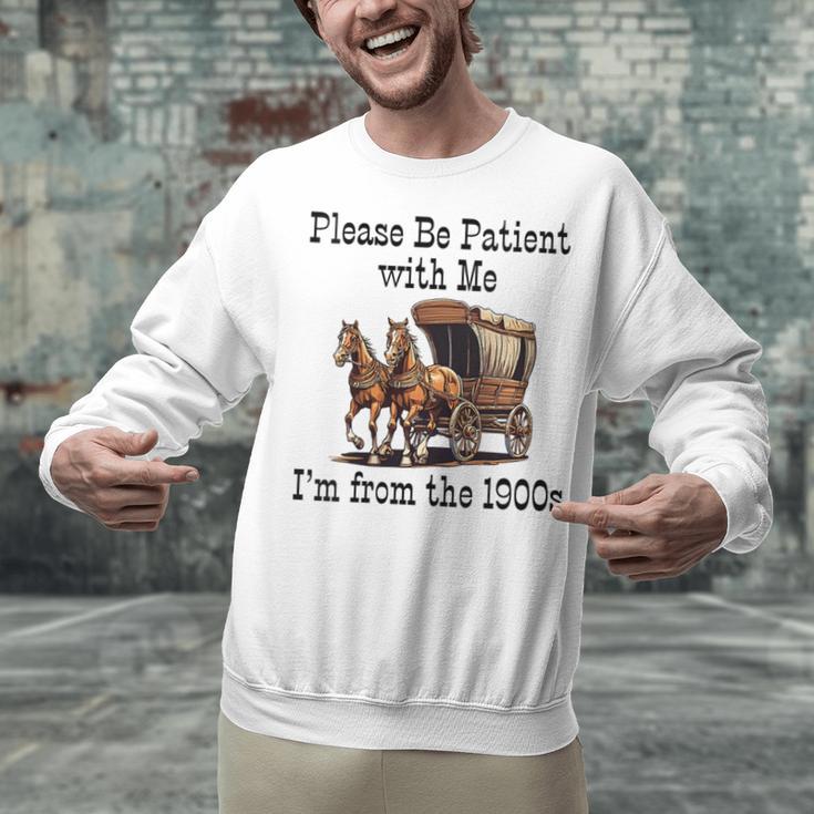 Please Be Patient With Me I'm From The 1900s Horse Wagon 90s Unisex Sweatshirt