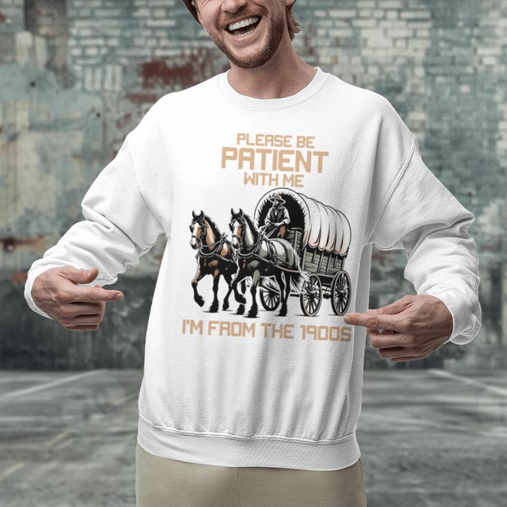 Please Be Patient With Me I'm From The 1900s Men Women Unisex Sweatshirt