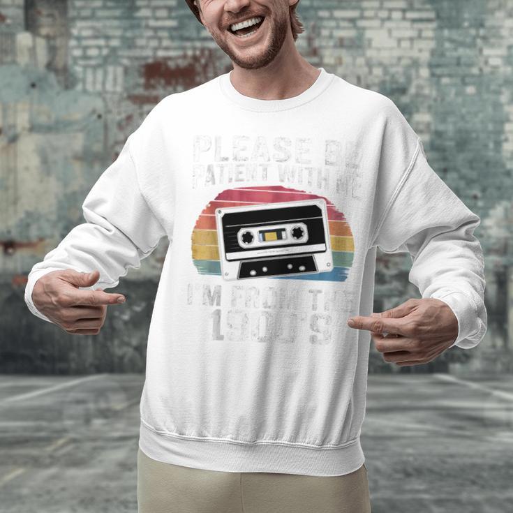Please Be Patient With Me I'm From The 1900s Retro 90s Unisex Sweatshirt Please Be Patient With Me I'm From The 1900s Retro 90s Unisex Sweatshirt