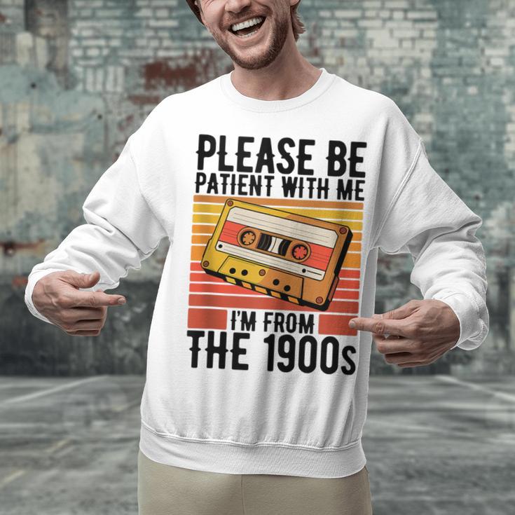 Please Be Patient With Me I'm From The 1900s Retro Birthday Unisex Sweatshirt Please Be Patient With Me I'm From The 1900s Retro Birthday Unisex Sweatshirt