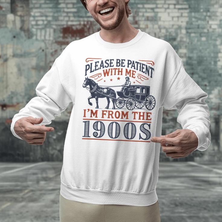 Please Be Patient With Me I'm From The 1900s Retro Nostalgic Unisex Sweatshirt