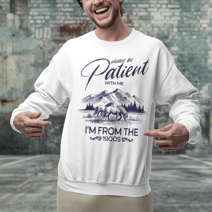 Please Be Patient With Me I'm From The 1900s Rustic Western Unisex Sweatshirt