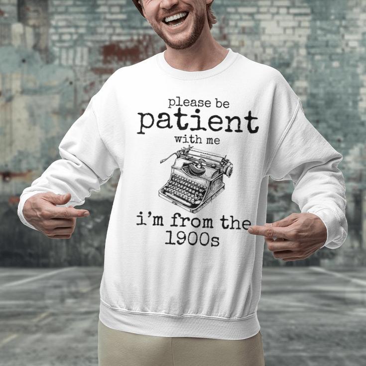 Please Be Patient With Me I'm From The 1900s Typewriter Tees Unisex Sweatshirt