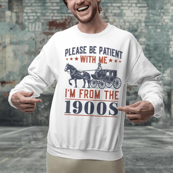 Please Be Patient I'm From The 1900s Vintage Dad Unisex Sweatshirt Please Be Patient I'm From The 1900s Vintage Dad Unisex Sweatshirt