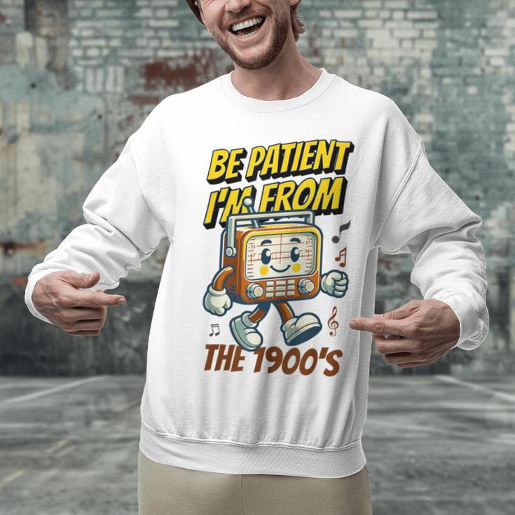 Please Be Patient With Me I'm From The 1900s Vintage Radio Unisex Sweatshirt Please Be Patient With Me I'm From The 1900s Vintage Radio Unisex Sweatshirt