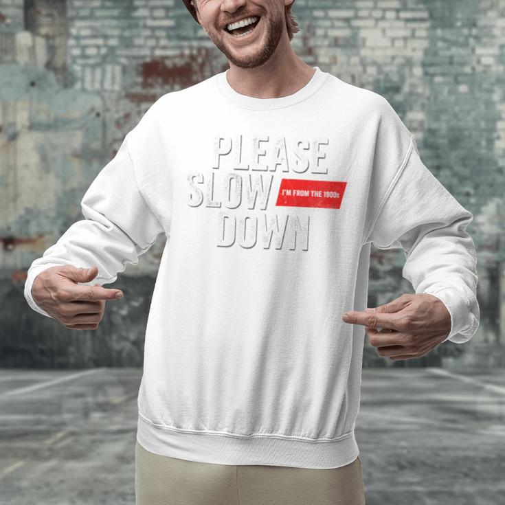 Please Slow Down Saying Quote Retro I'm From The 1900s Unisex Sweatshirt