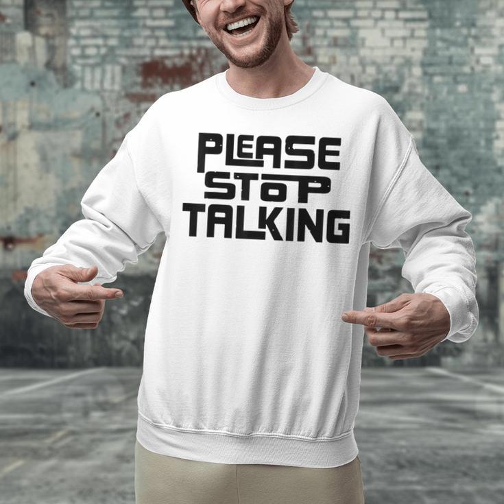 Please Stop Talking Sarcastic Introvert Humor Unisex Sweatshirt Please Stop Talking Sarcastic Introvert Humor Unisex Sweatshirt