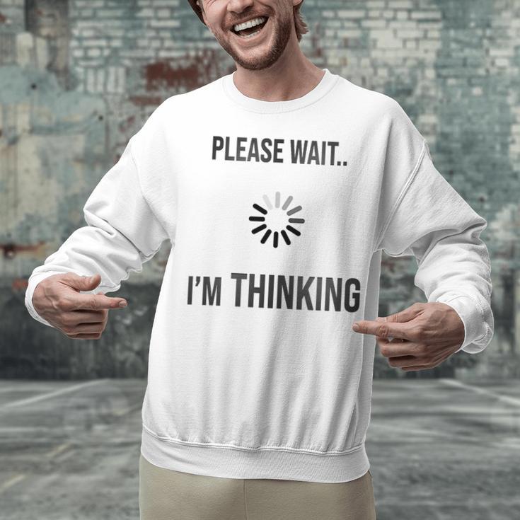 Please Wait I'm Thinking Introvert Unisex Sweatshirt Please Wait I'm Thinking Introvert Unisex Sweatshirt