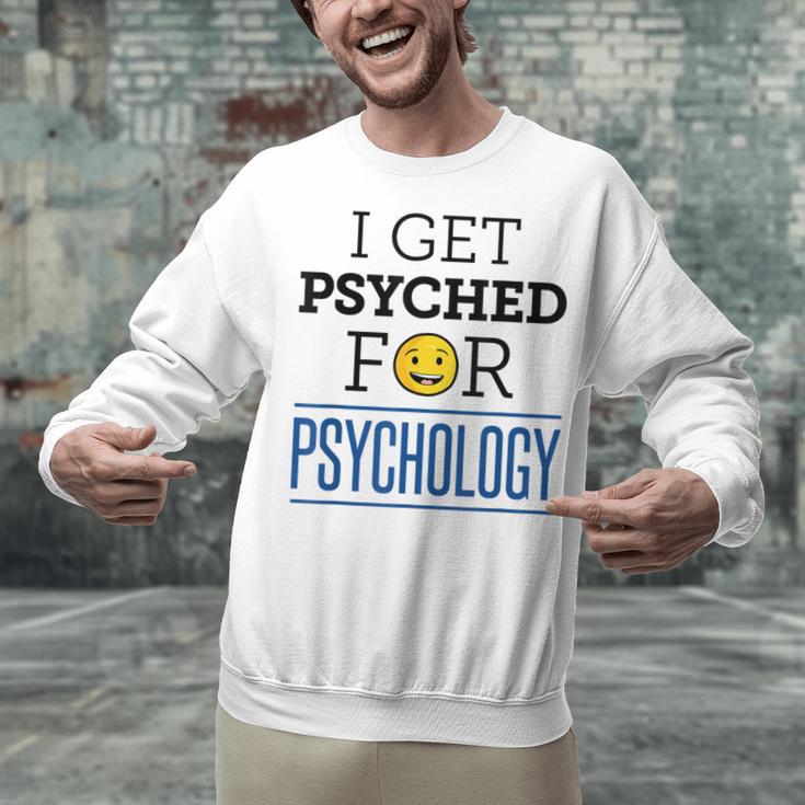 I Get Psyched For Psychology Psychologist Graduation Unisex Sweatshirt