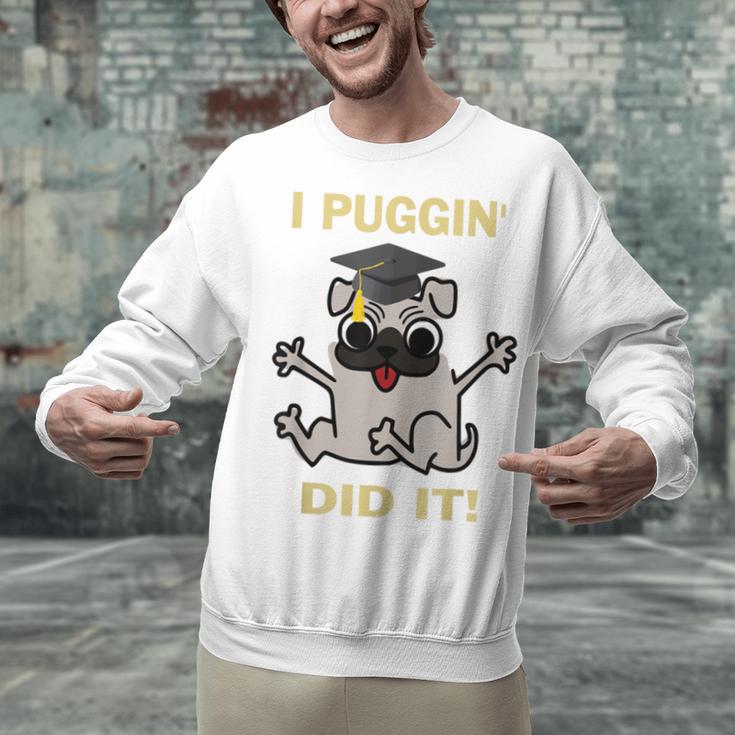 I Puggin' Did It Best Men Women Graduation T-Shirt Unisex Sweatshirt
